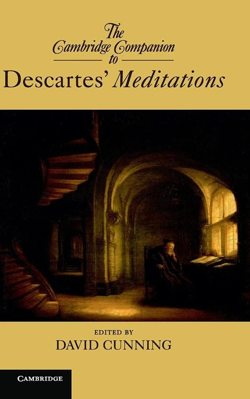 The Cambridge Companion to Descartes’ Meditations (Cambridge Companions to Philosophy)