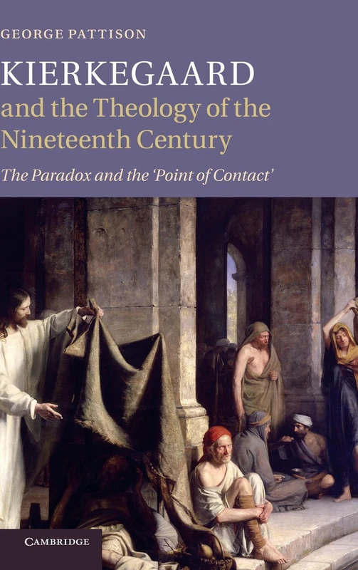 Kierkegaard and the Theology of the Nineteenth Century: The Paradox and the ‘Point of Contact’