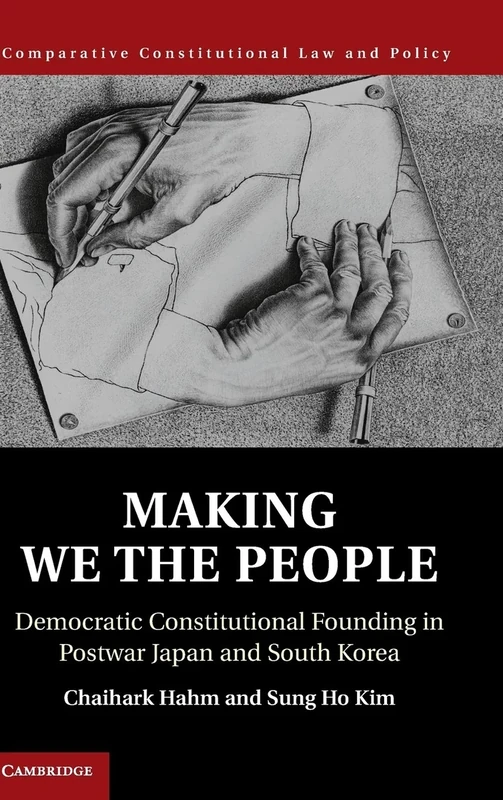 Making We the People: Democratic Constitutional Founding in Postwar Japan and South Korea (Comparative Constitutional Law and Policy) - Image 1