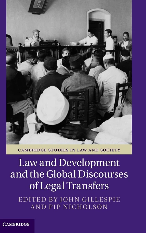 Law and Development and the Global Discourses of Legal Transfers (Cambridge Studies in Law and Society)