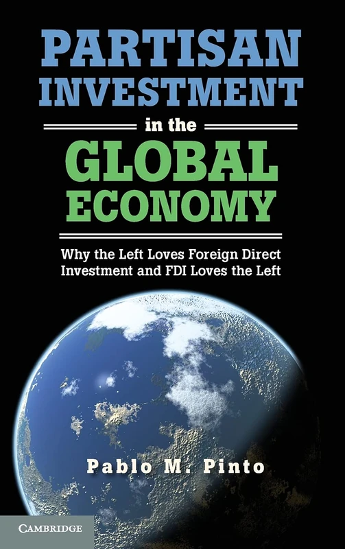 Partisan Investment in the Global Economy: Why the Left Loves Foreign Direct Investment and FDI Loves the Left
