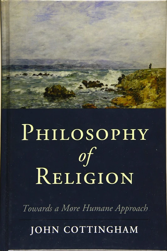 Philosophy of Religion: Towards a More Humane Approach (Cambridge Studies in Religion, Philosophy, and Society)