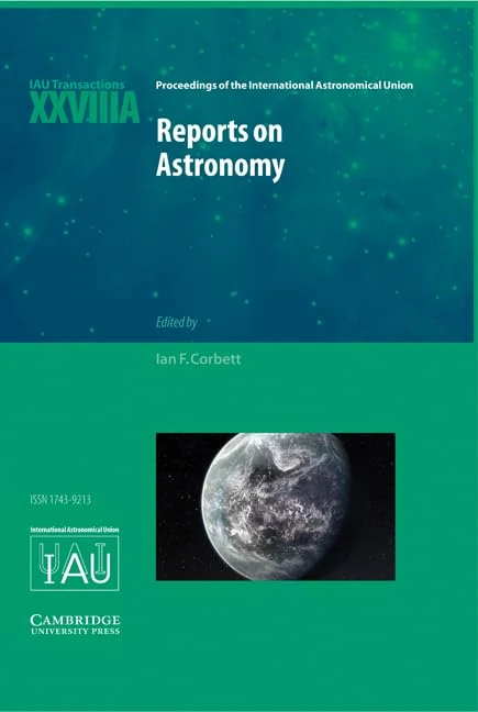 Reports on Astronomy 2010–2012 (IAU XXVIIIA): IAU Transactions XXVIIIA: 28A (Proceedings of the International Astronomical Union Symposia and Colloquia)