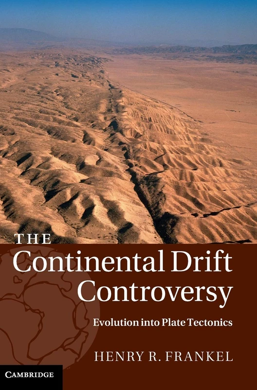 The Continental Drift Controversy: Evolution into Plate Tectonics: Volume 4 (The Continental Drift Controversy 4 Volume Hardback Set)