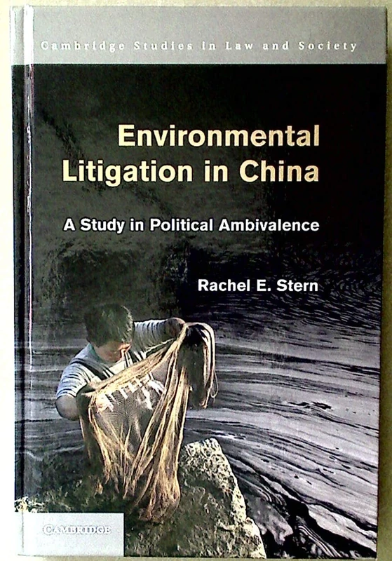 Environmental Litigation in China: A Study in Political Ambivalence (Cambridge Studies in Law and Society)