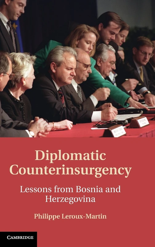 Diplomatic Counterinsurgency: Lessons from Bosnia and Herzegovina