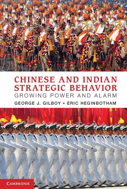 Chinese and Indian Strategic Behavior: Growing Power and Alarm