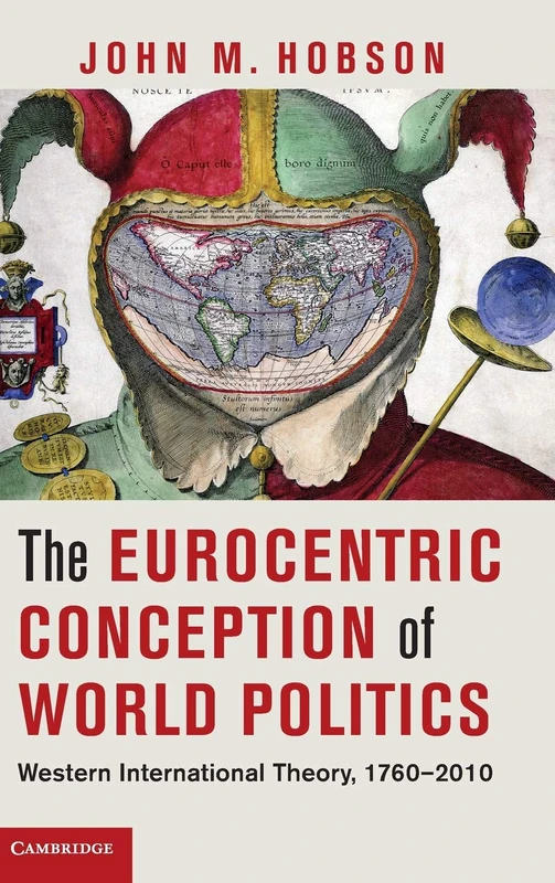 The Eurocentric Conception of World Politics: Western International Theory, 1760–2010 - Image 1