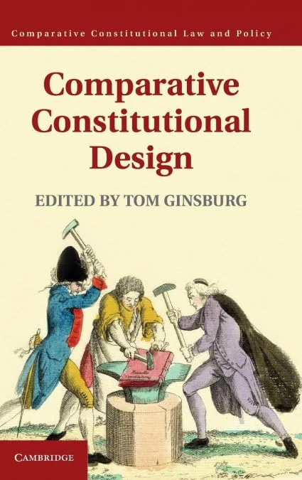 Comparative Constitutional Design (Comparative Constitutional Law and Policy)