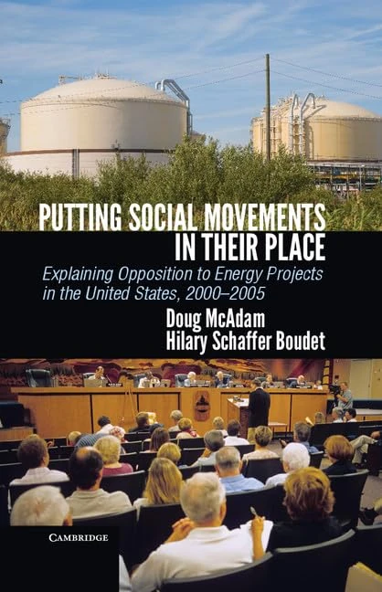 Putting Social Movements in their Place: Explaining Opposition to Energy Projects in the United States, 2000–2005 (Cambridge Studies in Contentious Politics)
