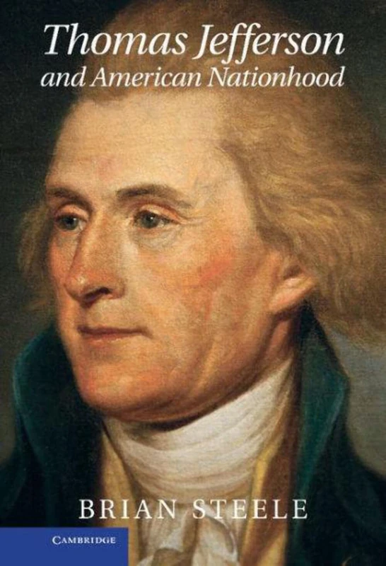 Thomas Jefferson and American Nationhood (Cambridge Studies on the American South)
