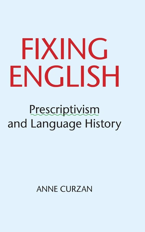 Fixing English: Prescriptivism and Language History