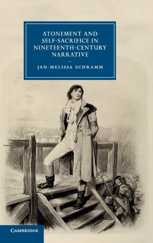 Atonement and Self-Sacrifice in Nineteenth-Century Narrative: 80 (Cambridge Studies in Nineteenth-Century Literature and Culture, Series Number 80) - Image 1