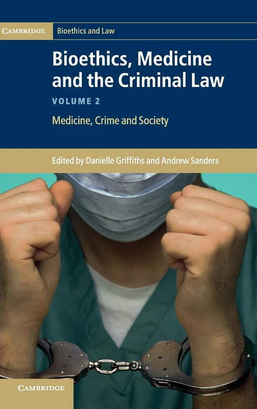 Bioethics, Medicine and the Criminal Law (Cambridge Bioethics and Law)