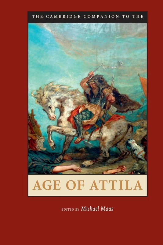 The Cambridge Companion to the Age of Attila (Cambridge Companions to the Ancient World)