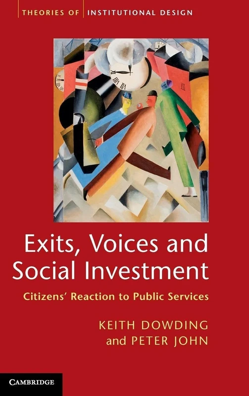Exits, Voices and Social Investment: Citizens’ Reaction to Public Services (Theories of Institutional Design)
