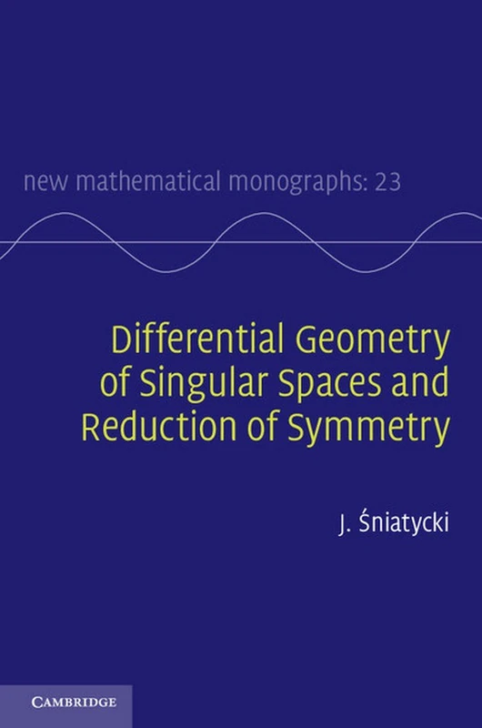 Differential Geometry of Singular Spaces and Reduction of Symmetry (New Mathematical Monographs): 23 (New Mathematical Monographs, Series Number 23)