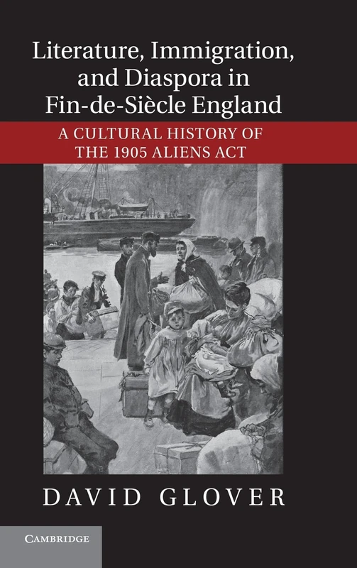 Literature, Immigration, and Diaspora in Fin-de-Siècle England: A Cultural History of the 1905 Aliens Act - Image 1