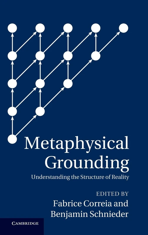Metaphysical Grounding: Understanding the Structure of Reality