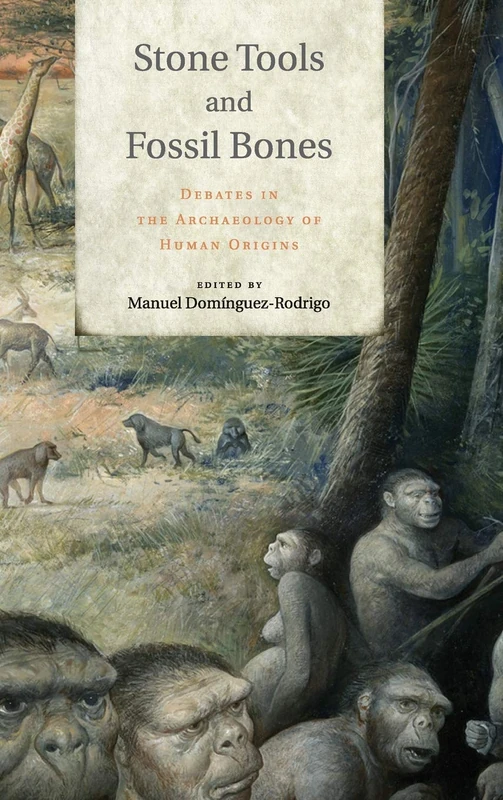 Stone Tools and Fossil Bones: Debates in the Archaeology of Human Origins