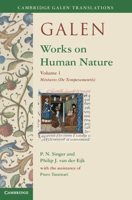 Galen: Works on Human Nature : Volume 1, Mixtures (De Temperamentis) (Cambridge Galen Translations)