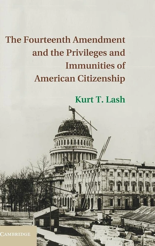 The Fourteenth Amendment and the Privileges and Immunities of American Citizenship