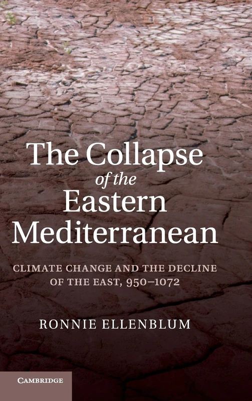 The Collapse of the Eastern Mediterranean: Climate Change and the Decline of the East, 950–1072