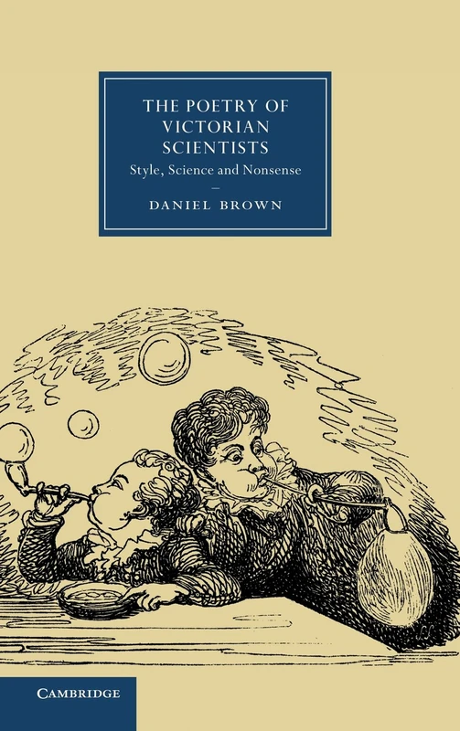 The Poetry of Victorian Scientists: Style, Science and Nonsense: 83 (Cambridge Studies in Nineteenth-Century Literature and Culture, Series Number 83)