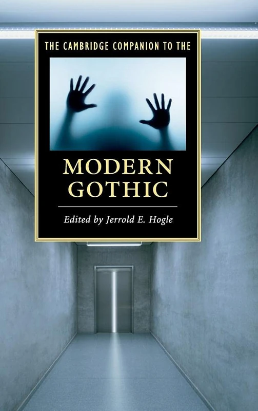The Cambridge Companion to the Modern Gothic (Cambridge Companions to Literature)