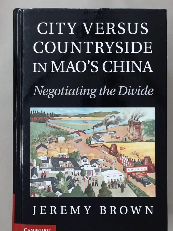 City Versus Countryside in Mao's China: Negotiating the Divide