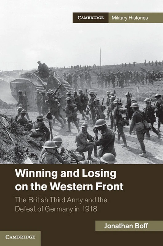 Winning and Losing on the Western Front: The British Third Army and the Defeat of Germany in 1918 (Cambridge Military Histories) - Image 1