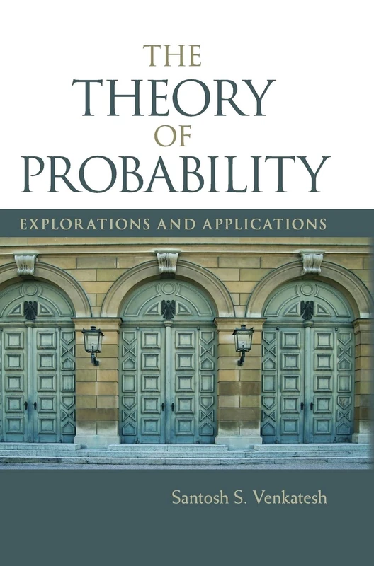 The Theory of Probability: Explorations and Applications
