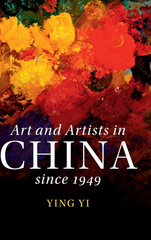 Art and Artists in China since 1949 (The Cambridge China Library)