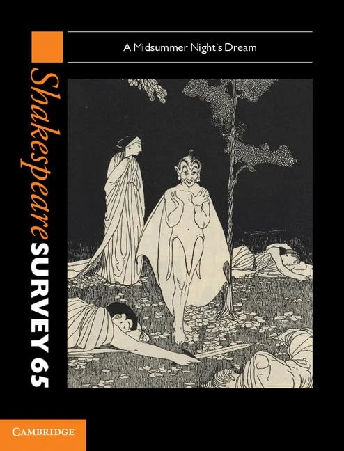 Shakespeare Survey: Volume 65, A Midsummer Night's Dream: A Midsummer Night's Dream (Shakespeare Survey, Series Number 65)