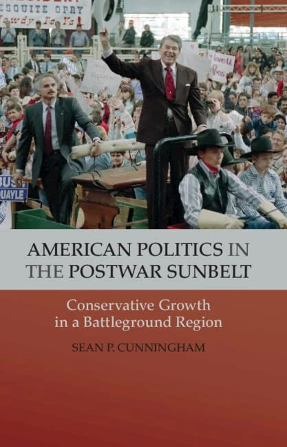 American Politics in the Postwar Sunbelt: Conservative Growth in a Battleground Region (Cambridge Essential Histories)
