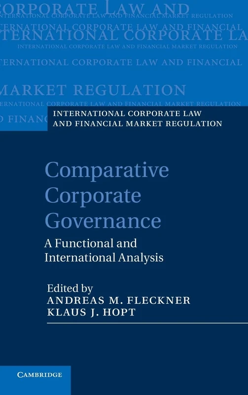 Comparative Corporate Governance: A Functional and International Analysis (International Corporate Law and Financial Market Regulation)