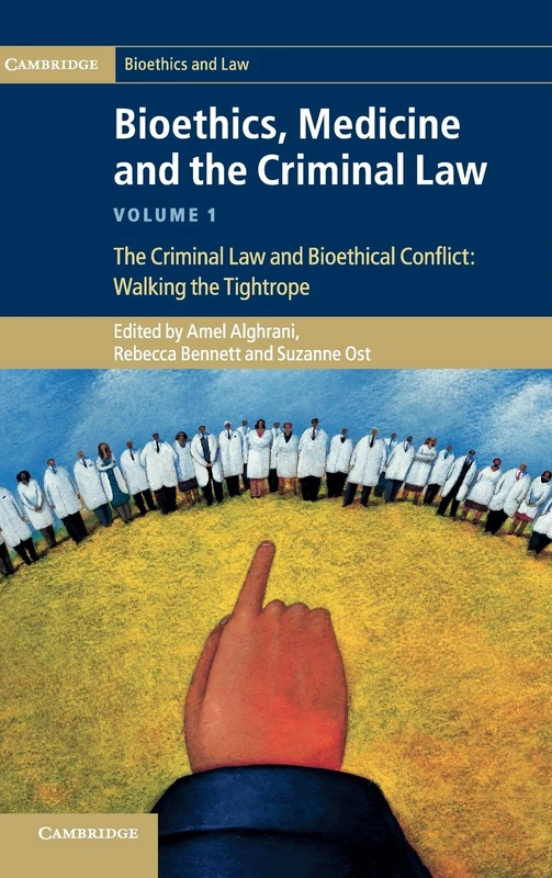 Bioethics, Medicine and the Criminal Law (Cambridge Bioethics and Law)
