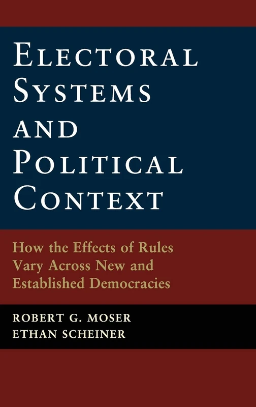 Electoral Systems and Political Context: How the Effects of Rules Vary Across New and Established Democracies
