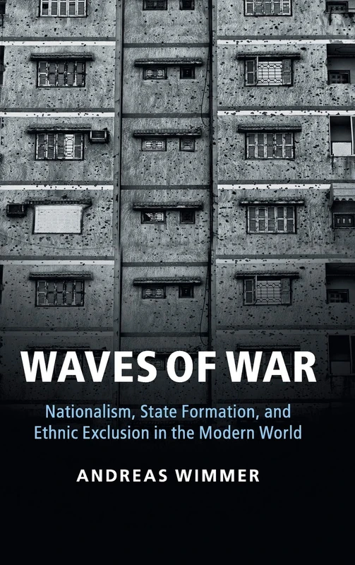 Waves of War: Nationalism, State Formation, and Ethnic Exclusion in the Modern World (Cambridge Studies in Comparative Politics) - Image 1