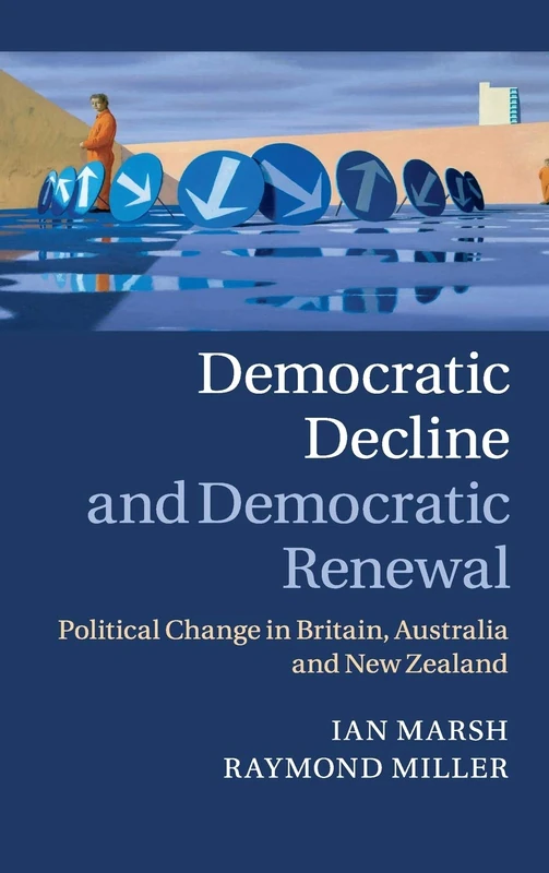 Democratic Decline and Democratic Renewal: Political Change in Britain, Australia and New Zealand