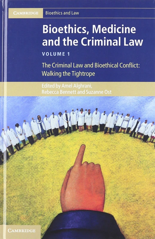 Bioethics, Medicine and the Criminal Law 3 Volume Set (Cambridge Bioethics and Law)
