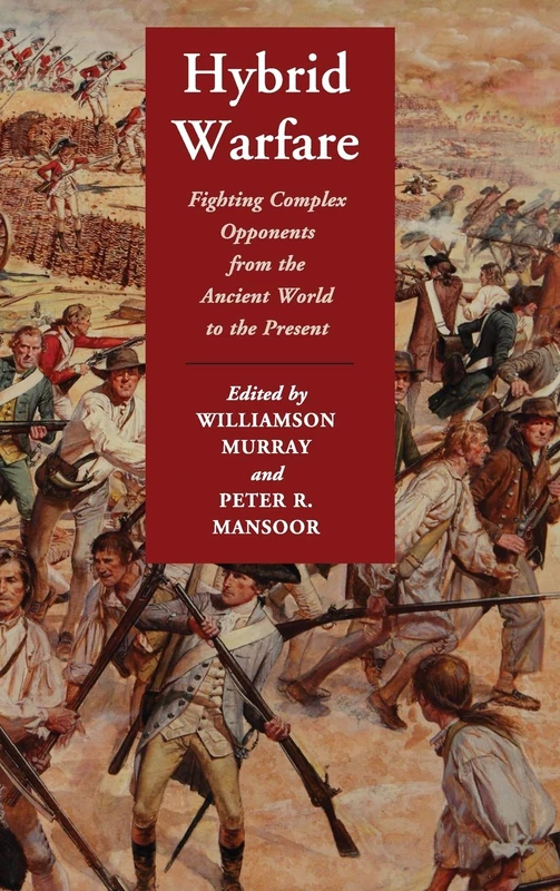 Hybrid Warfare: Fighting Complex Opponents from the Ancient World to the Present - Image 1