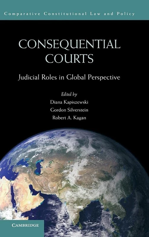 Consequential Courts: Judicial Roles in Global Perspective (Comparative Constitutional Law and Policy)