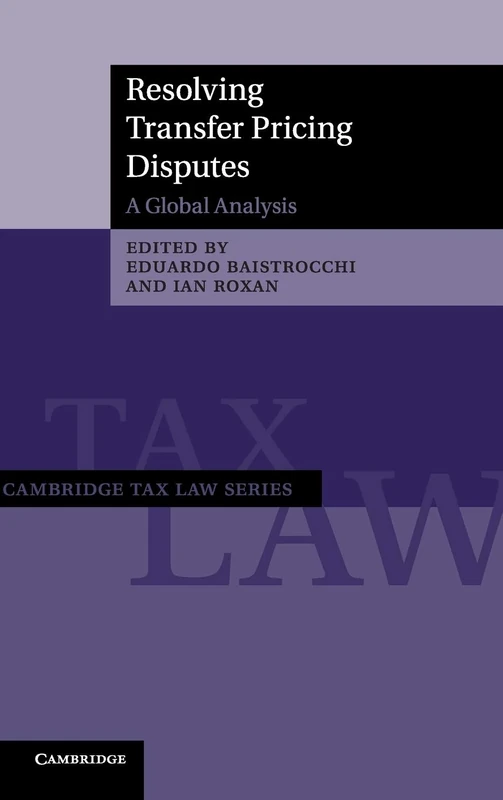 Resolving Transfer Pricing Disputes: A Global Analysis (Cambridge Tax Law Series)