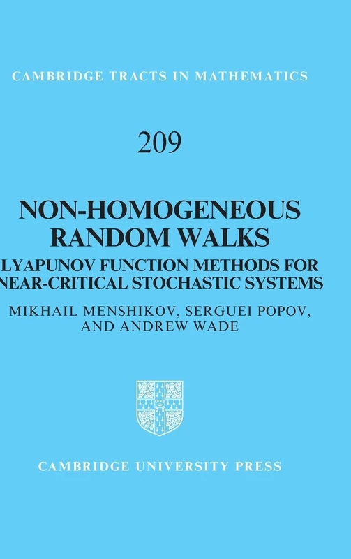 Non-homogeneous Random Walks: Lyapunov Function Methods for Near-Critical Stochastic Systems: 209 (Cambridge Tracts in Mathematics, Series Number 209)