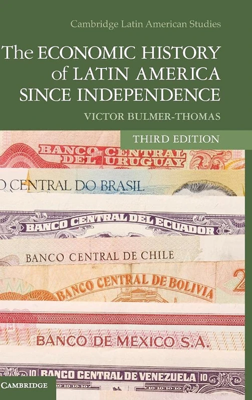 The Economic History of Latin America since Independence: 98 (Cambridge Latin American Studies, Series Number 98)