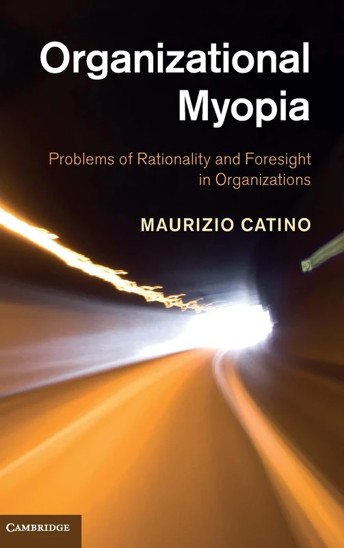 Organizational Myopia: Problems of Rationality and Foresight in Organizations - Image 1