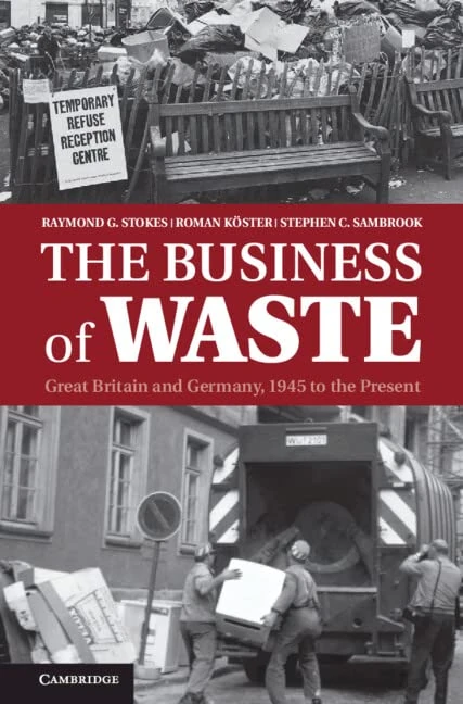 The Business of Waste: Great Britain and Germany, 1945 to the Present