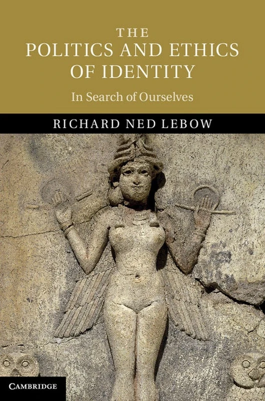 The Politics and Ethics of Identity: In Search of Ourselves