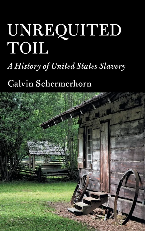 Unrequited Toil: A History of United States Slavery (Cambridge Essential Histories)